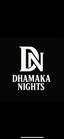 DHAMAKA NIGHTS